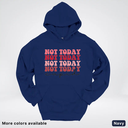Not Today Cupid - Hoodie