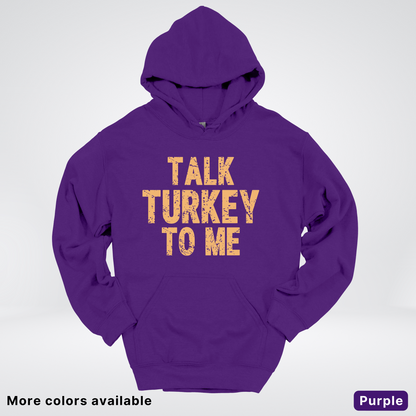 Talk Turkey To Me - Hoodie