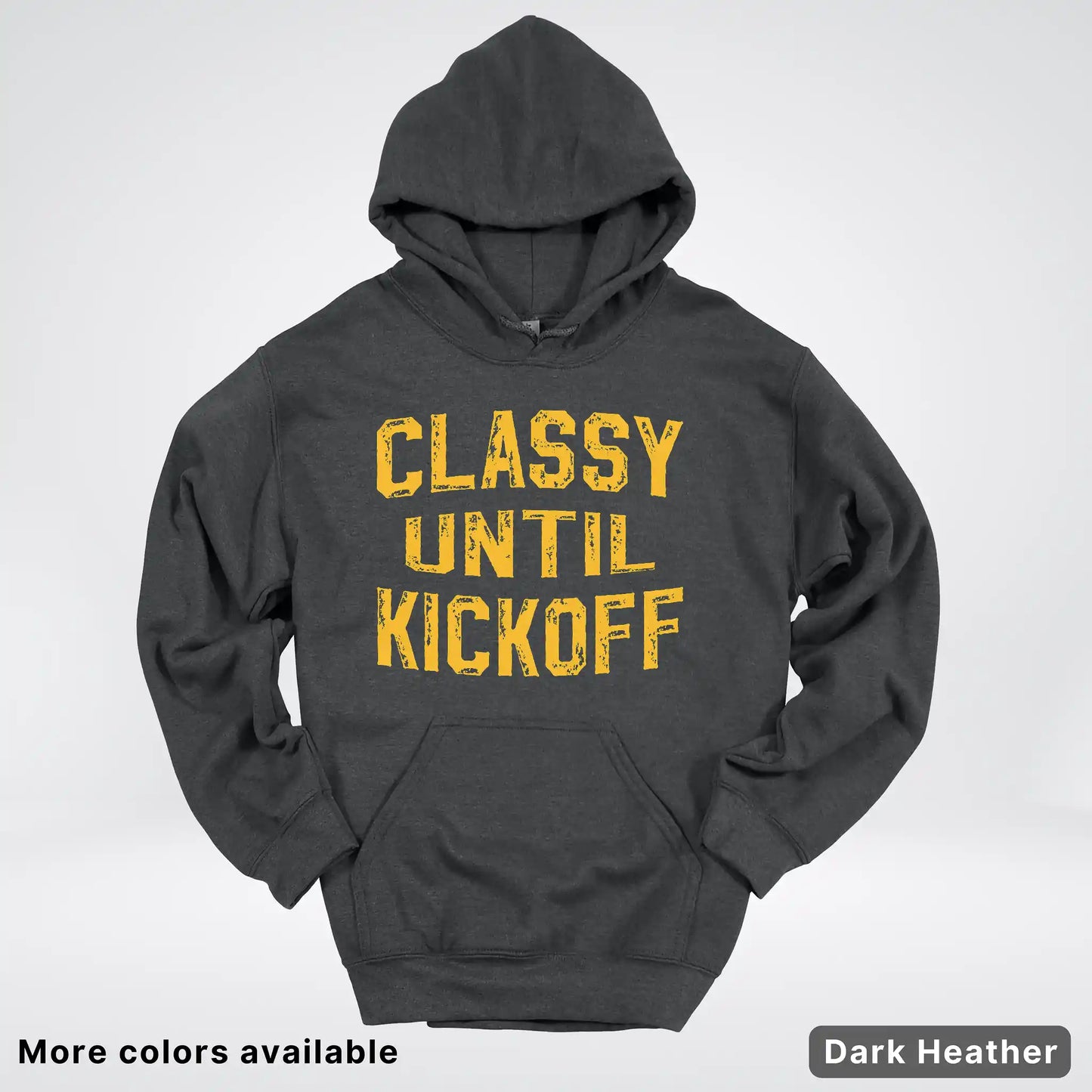 Classy Until Kickoff – Gold Font Football Fan Graphic - Hoodie