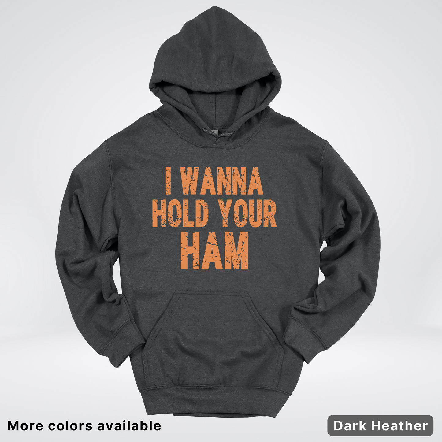 I Wanna Hold Your Ham - Hoodie