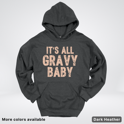 Its All Gravy Baby - Hoodie