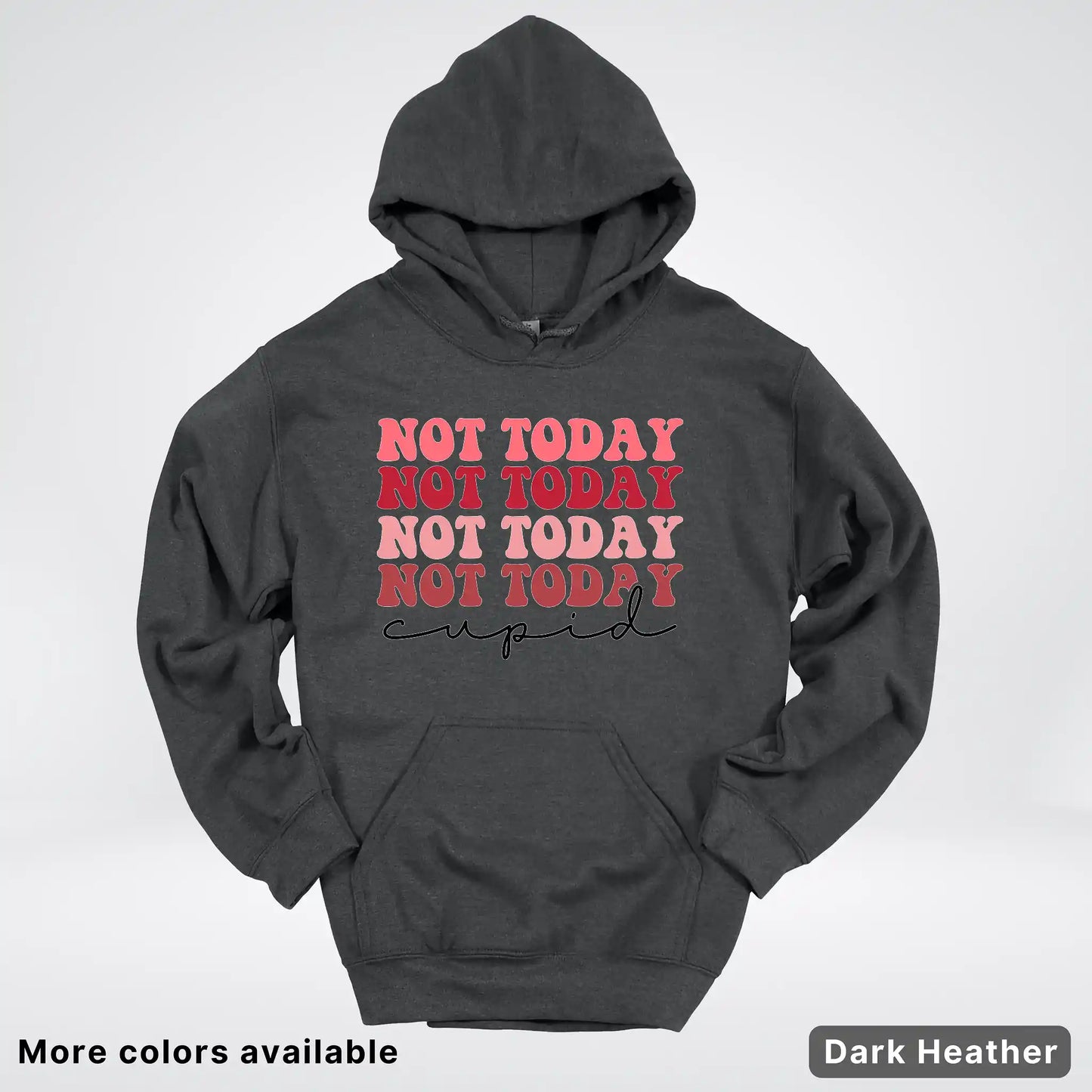 Not Today Cupid - Hoodie