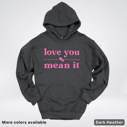 Love You Mean It – Pink Design - Hoodie