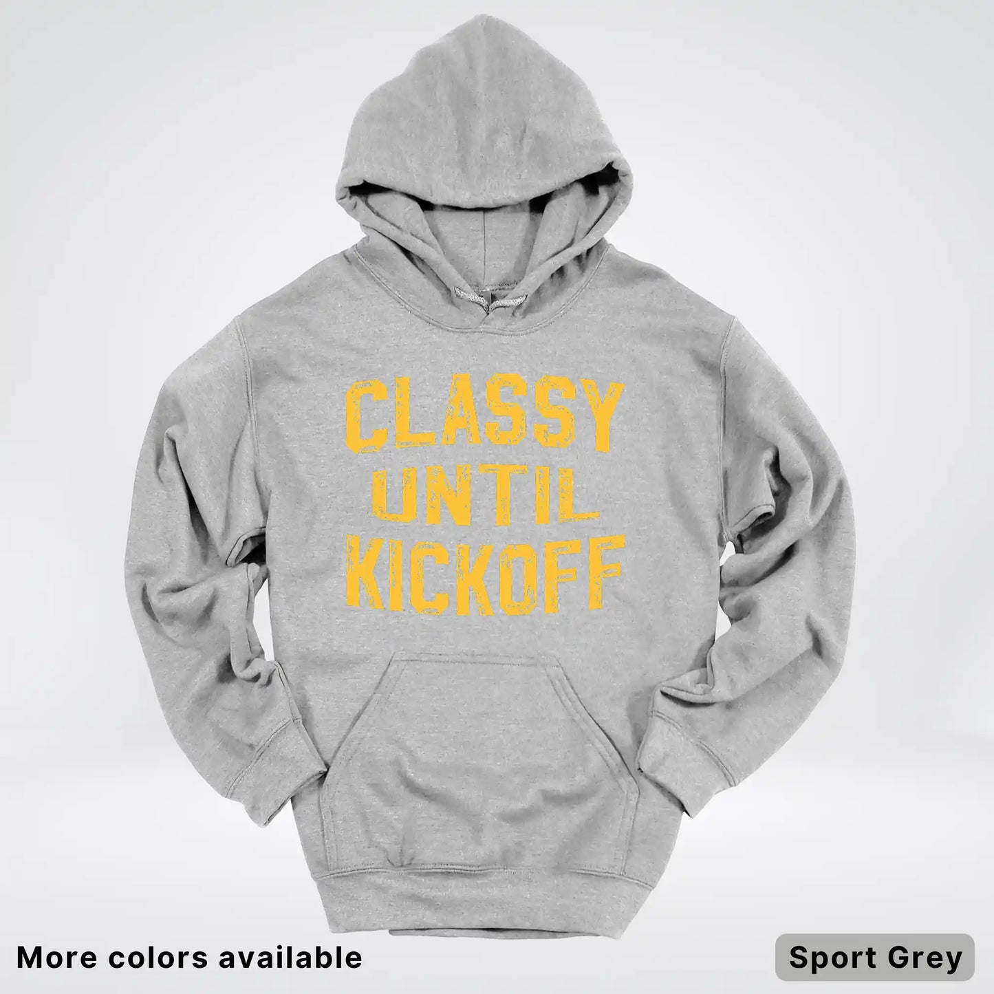 Classy Until Kickoff – Gold Font Football Fan Graphic - Hoodie