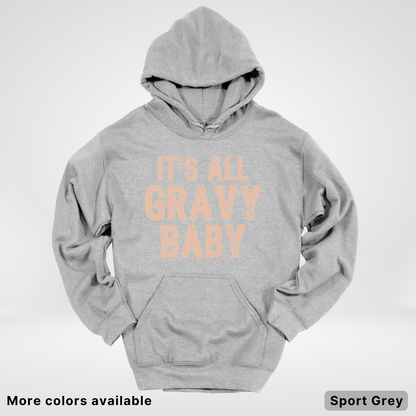 Its All Gravy Baby - Hoodie