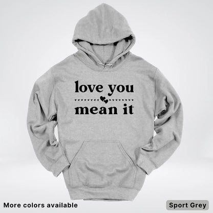 Love You Mean It – Black Design - Hoodie
