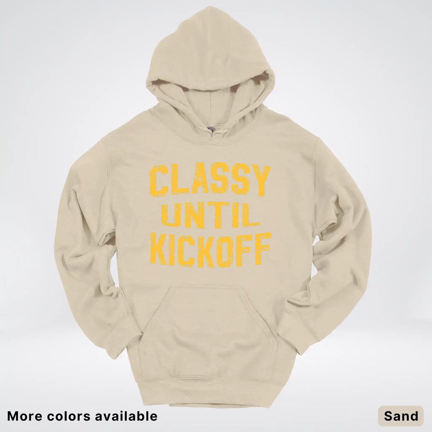 Classy Until Kickoff – Gold Font Football Fan Graphic - Hoodie