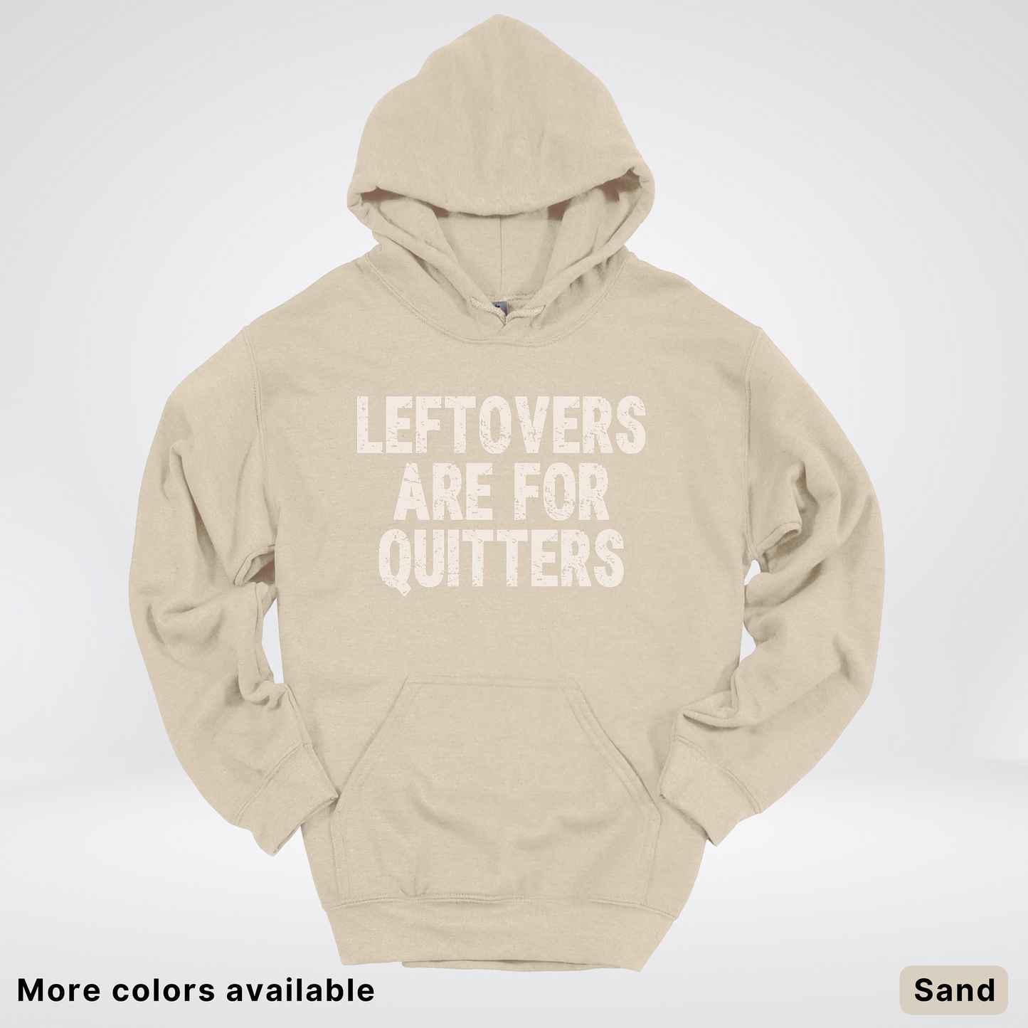 Leftovers Are For Quitters - Hoodie