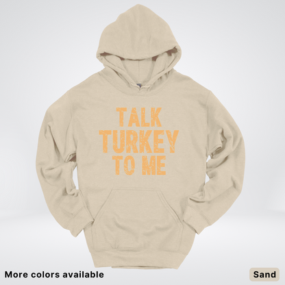Talk Turkey To Me - Hoodie