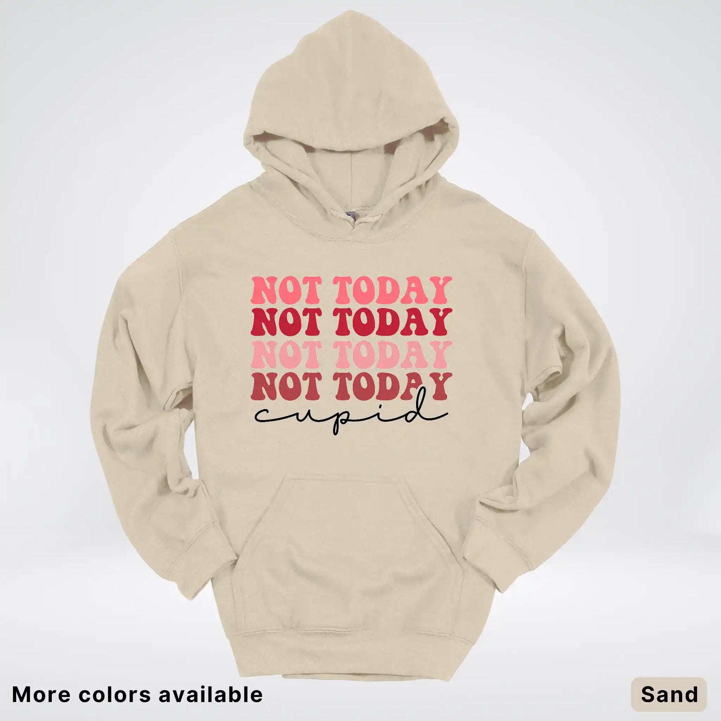 Not Today Cupid - Hoodie