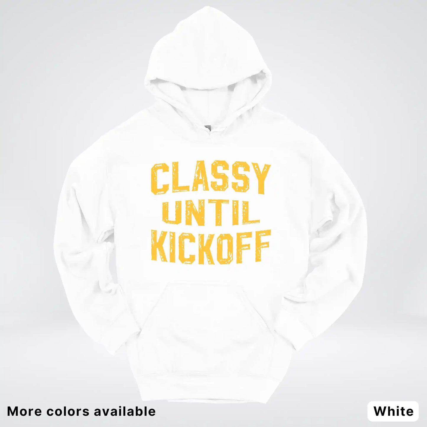 Classy Until Kickoff – Gold Font Football Fan Graphic - Hoodie