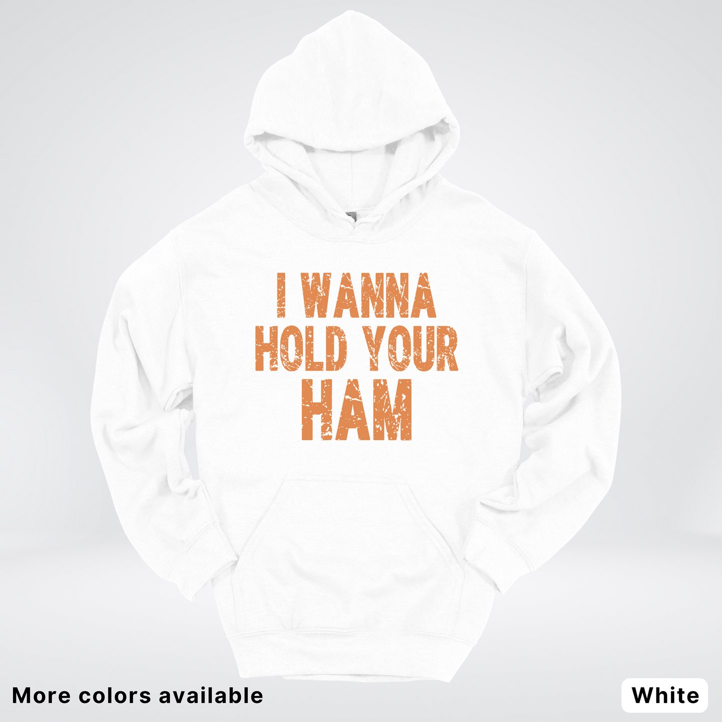 I Wanna Hold Your Ham - Hoodie