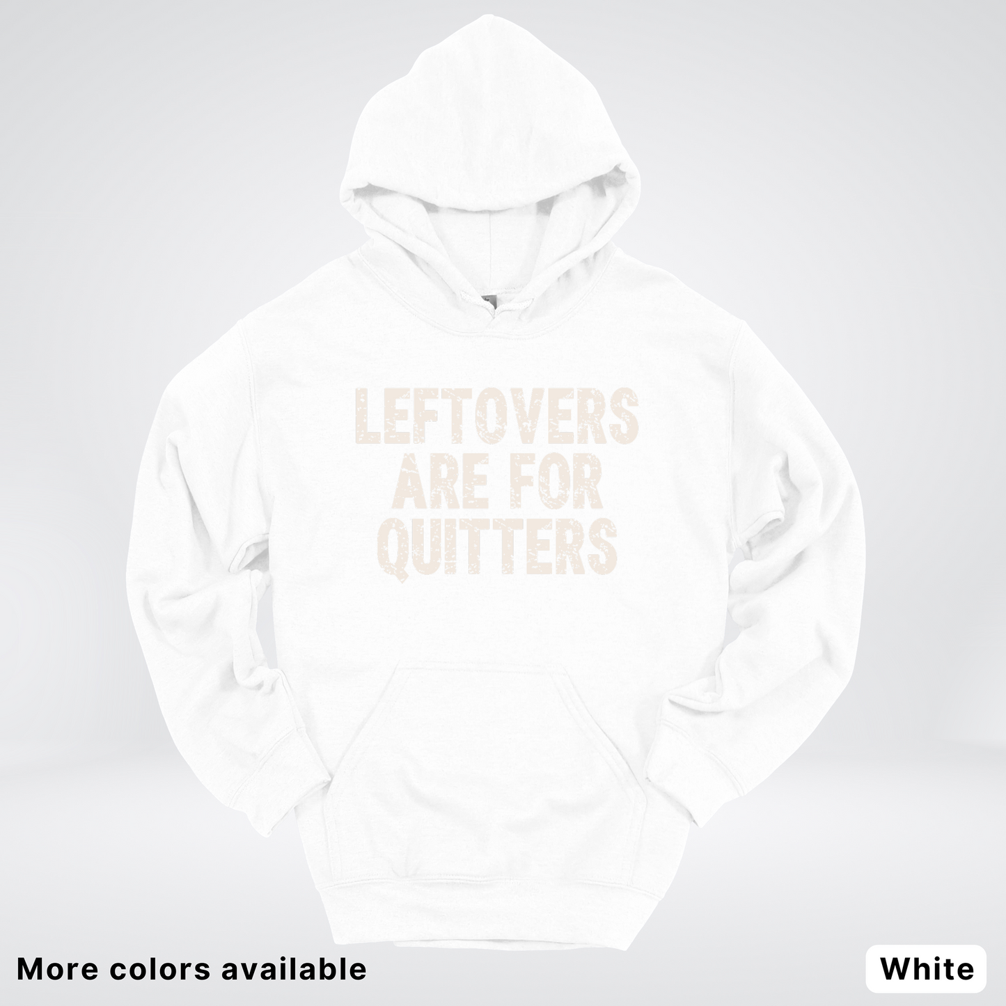 Leftovers Are For Quitters - Hoodie