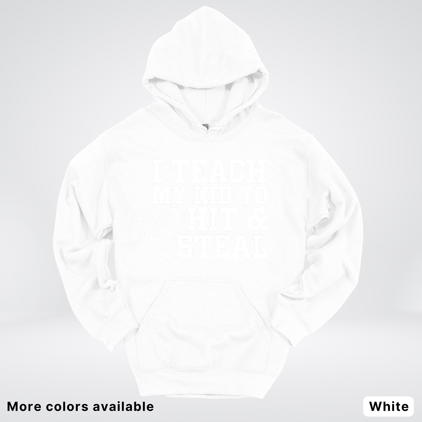 I Teach My Kids To Hit & Steal - White Design - Hoodie