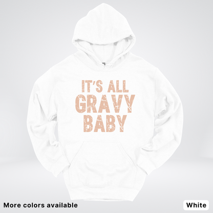 Its All Gravy Baby - Hoodie