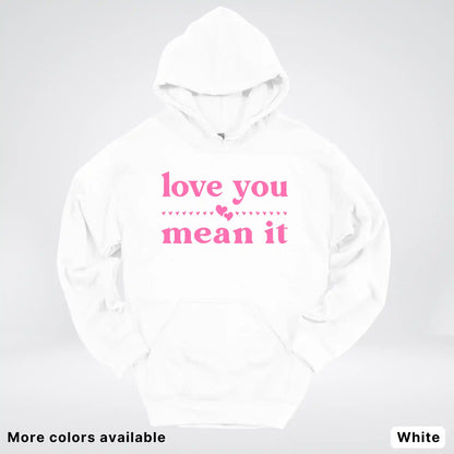 Love You Mean It – Pink Design - Hoodie