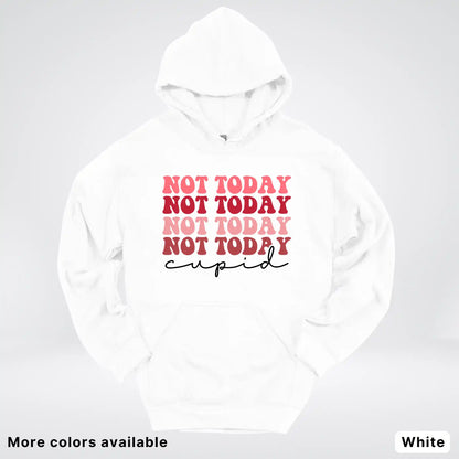 Not Today Cupid - Hoodie