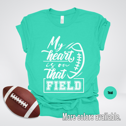 My Heart Is On That Field T-Shirt