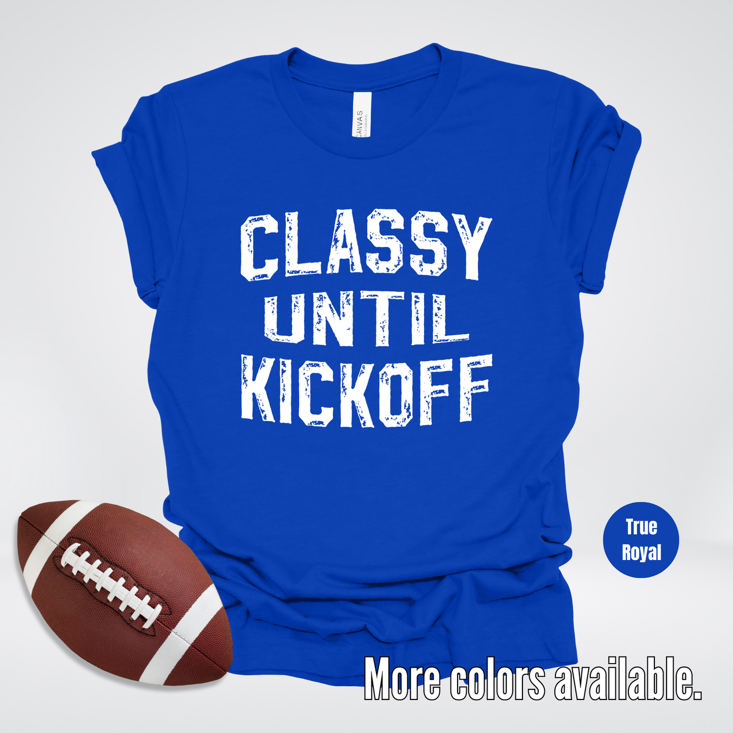 Classy Until Kickoff Distressed T-Shirt