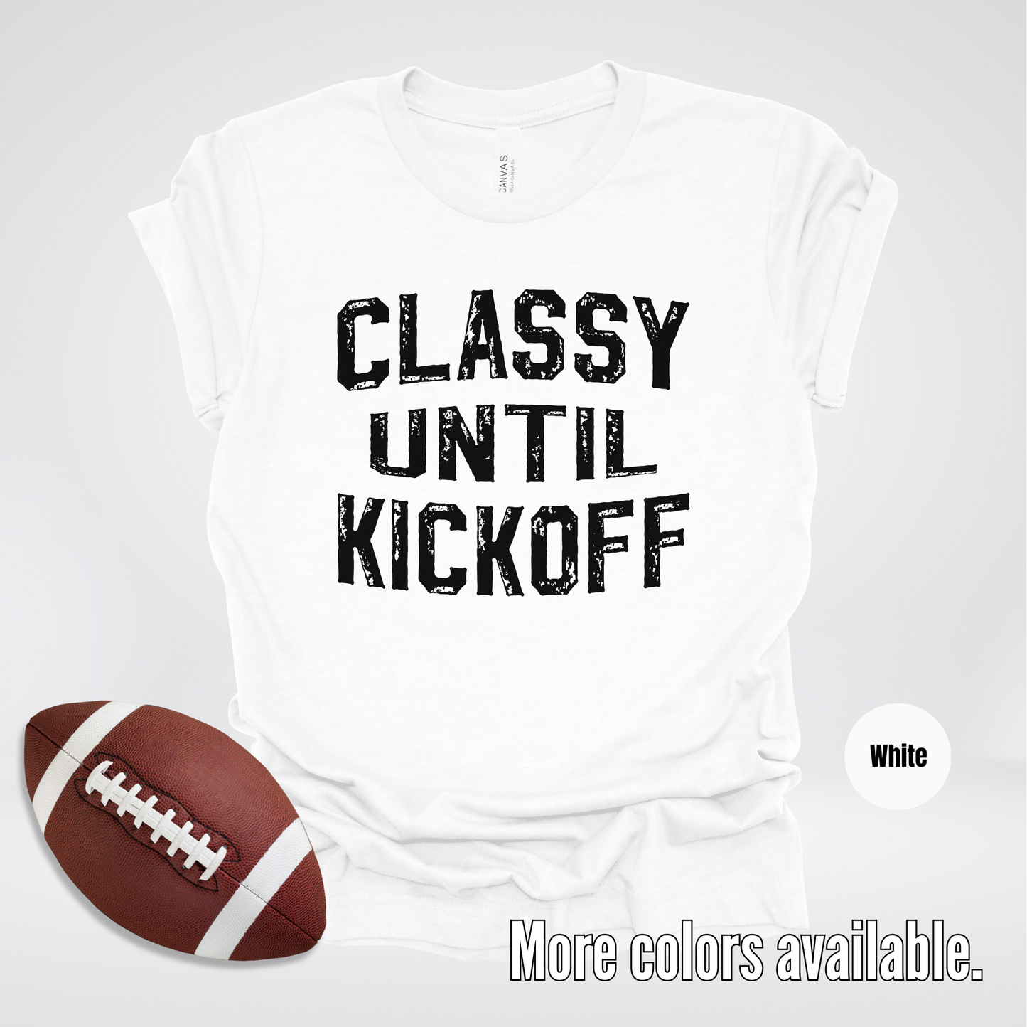 Classy Until Kickoff Distressed Black Design T-Shirt