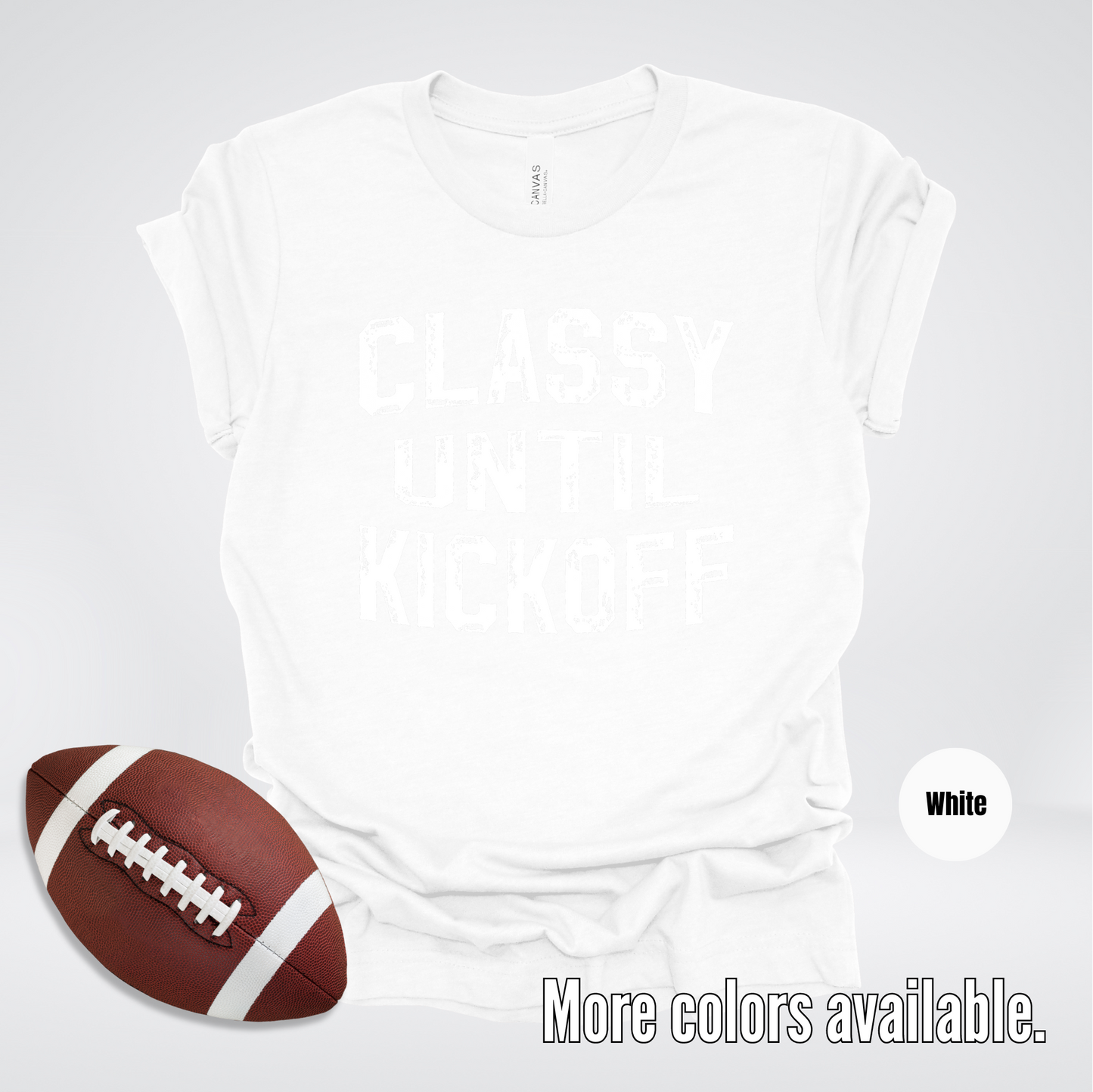 Classy Until Kickoff Distressed T-Shirt