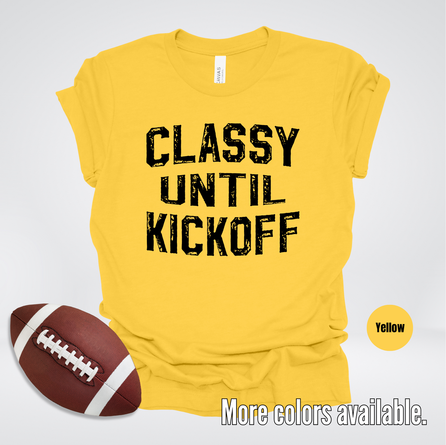 Classy Until Kickoff Distressed Black Design T-Shirt
