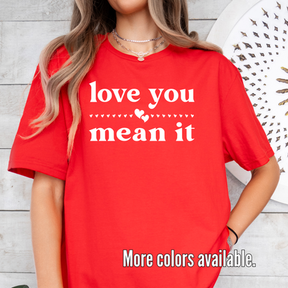 Love You Mean It Unisex Softsytle T-Shirt