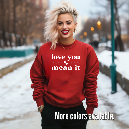 Love You Mean It Unisex Crewneck Sweatshirt