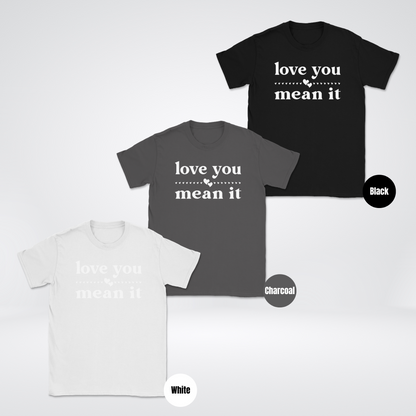 Love You Mean It Unisex Softsytle T-Shirt