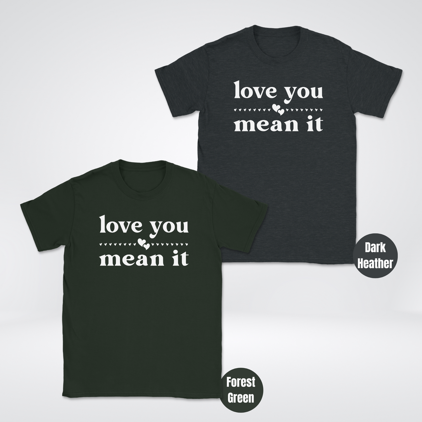 Love You Mean It Unisex Softsytle T-Shirt