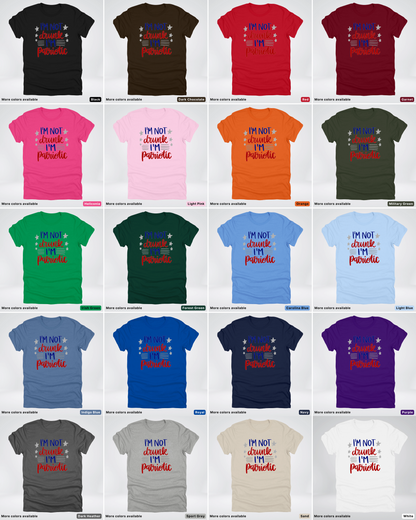 I'm Not Drunk I'm Patriotic - 4th Of July T-Shirt