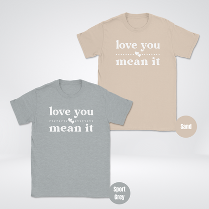 Love You Mean It Unisex Softsytle T-Shirt