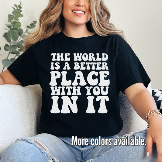 The World Is A Better Place With You In It Unisex Softstyle T-Shirt