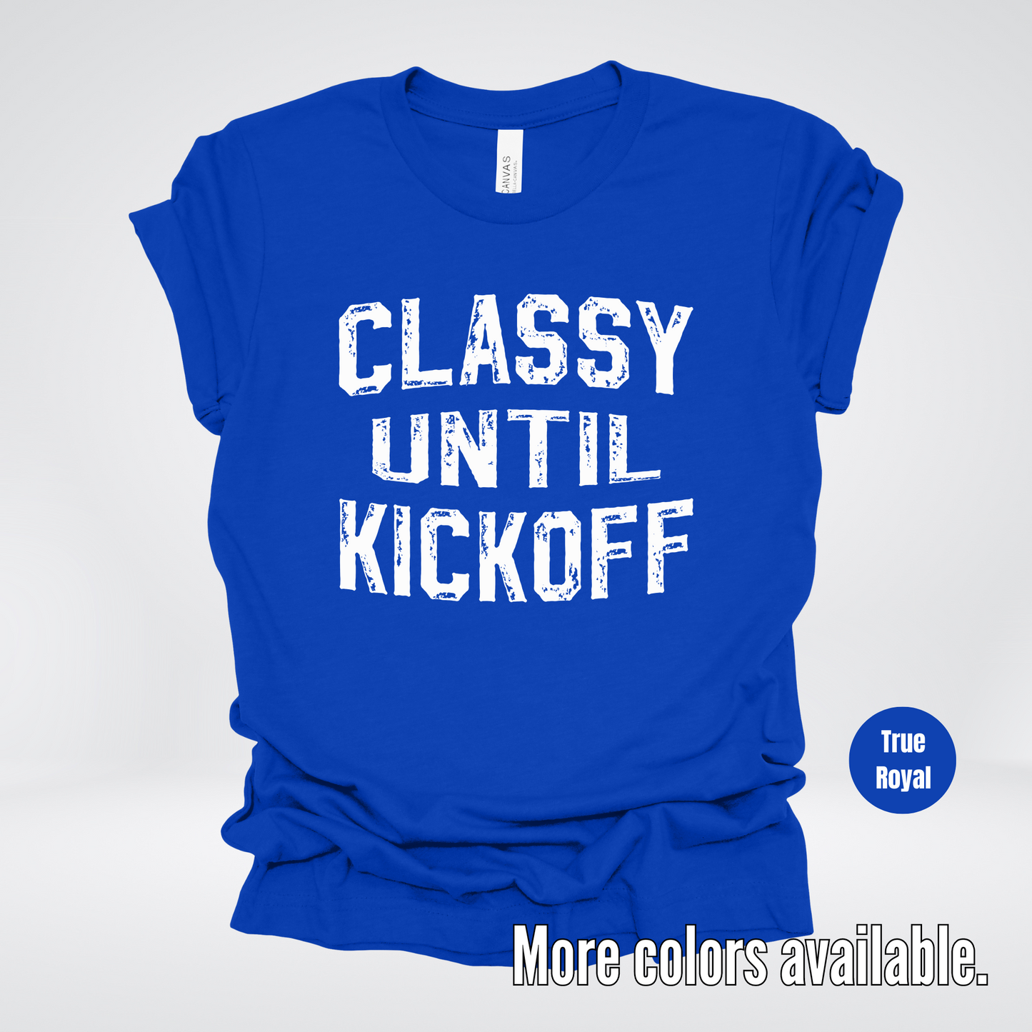 Classy Until Kickoff Distressed T-Shirt