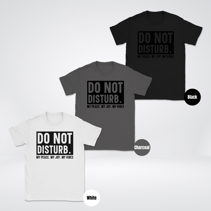 Do Not Disturb My Peace My Joy My Vibes Unisex Softstyle T-Shirt