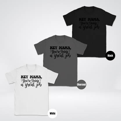 Hey Mama You're Doing A Great Job Unisex Softstyle T-Shirt