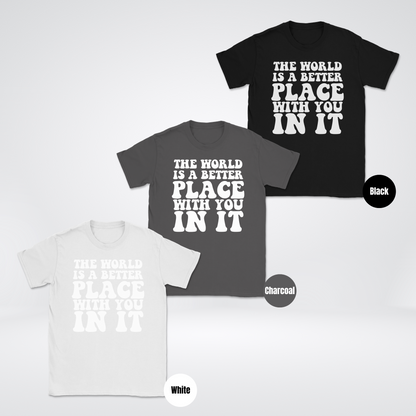 The World Is A Better Place With You In It Unisex Softstyle T-Shirt