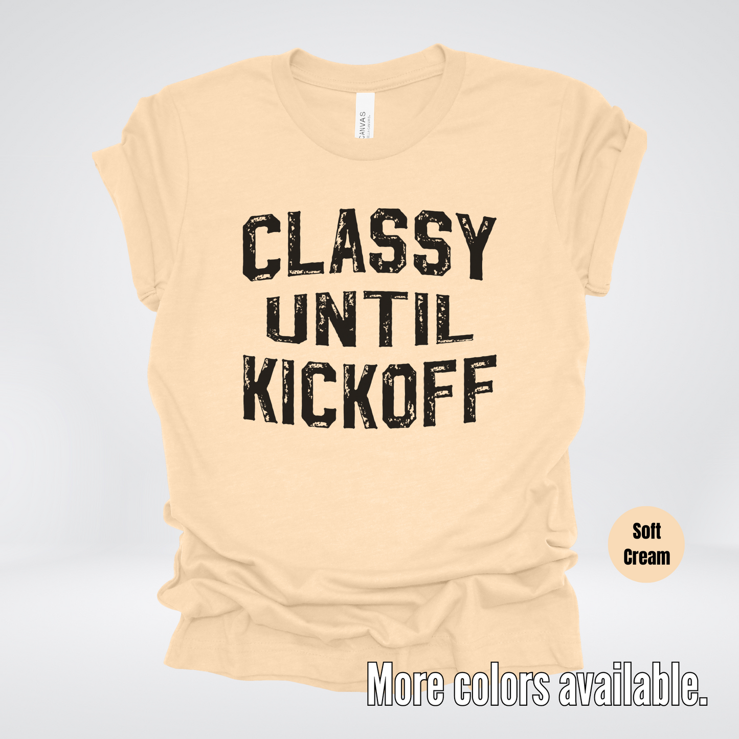 Classy Until Kickoff Distressed Black Design T-Shirt