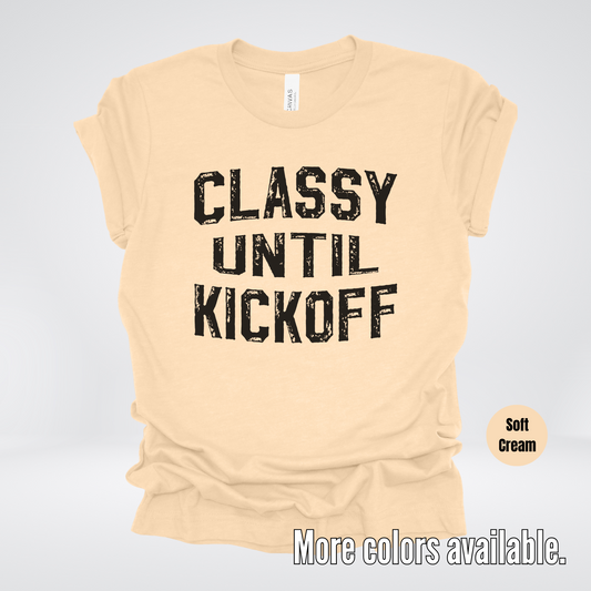 Classy Until Kickoff Distressed Black Design T-Shirt