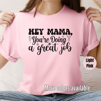 Hey Mama You're Doing A Great Job Unisex Softstyle T-Shirt
