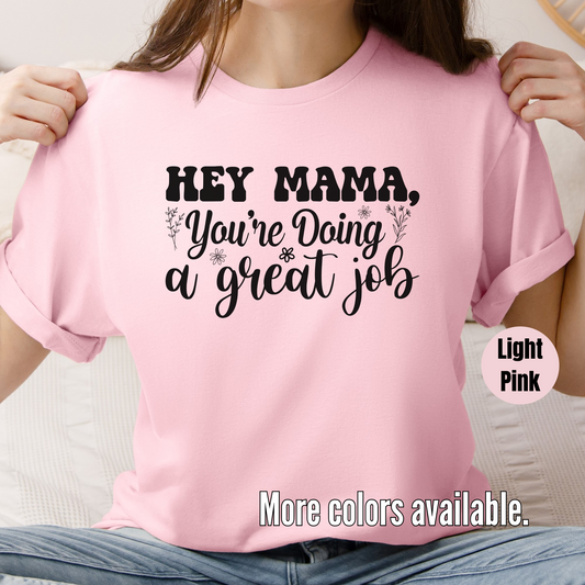 Hey Mama You're Doing A Great Job Unisex Softstyle T-Shirt