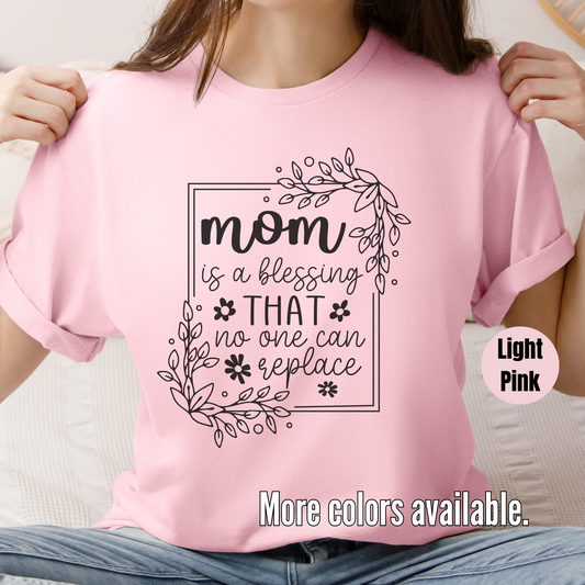 Mom Is A Blessing That No One Can Replace Unisex Softstyle T-Shirt