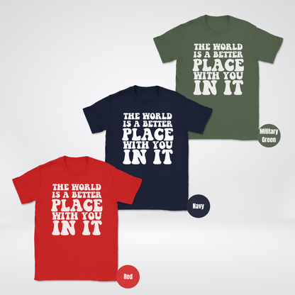 The World Is A Better Place With You In It Unisex Softstyle T-Shirt