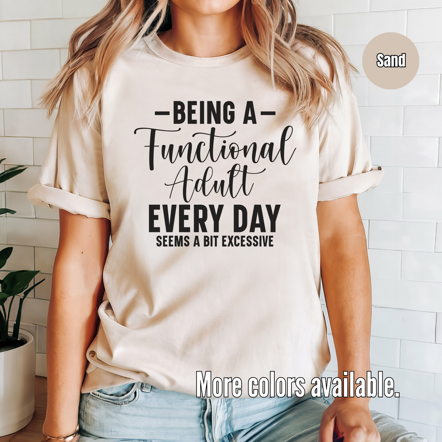 Being A Functional Adult Every Day Seems A Bit Excessive Unisex Softstyle T-Shirt