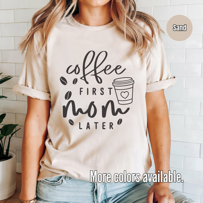 Coffee First Mom Later Unisex Softstyle T-Shirt