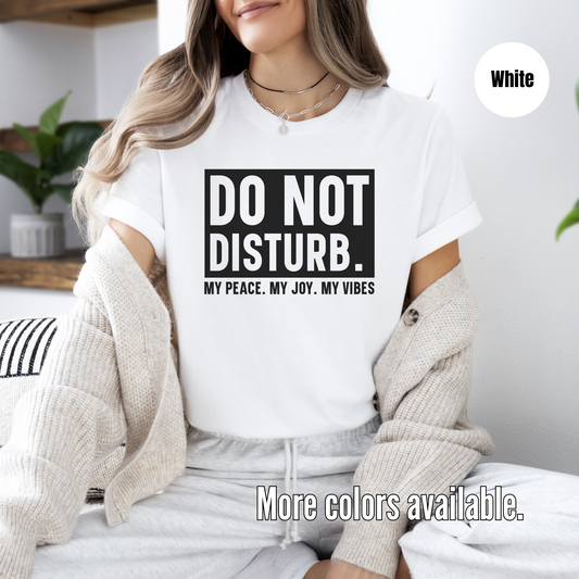 Do Not Disturb My Peace My Joy My Vibes Unisex Softstyle T-Shirt