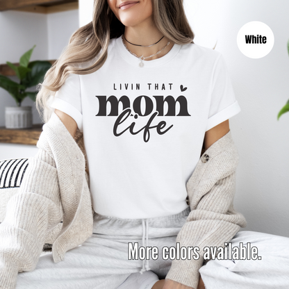 Livin That Mom Life T-Shirt - Black Lettering