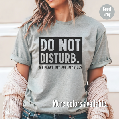 Do Not Disturb My Peace My Joy My Vibes Unisex Softstyle T-Shirt