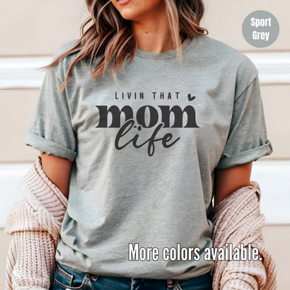 Livin That Mom Life T-Shirt - Black Lettering