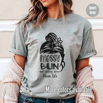 Messy Bun And Getting Done #momlife - Black Design T-Shirt